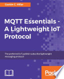 MQTT essentials : a lightweight IoT protocol