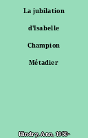 La jubilation d'Isabelle Champion Métadier