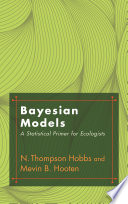 Bayesian Models : A Statistical Primer for Ecologists