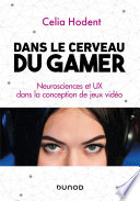 Dans le cerveau du gamer : neurosciences et UX dans la conception de jeux vidéo