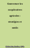Gouverner les coopératives agricoles : stratégies et outils