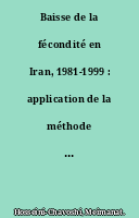 Baisse de la fécondité en Iran, 1981-1999 : application de la méthode des probabilités d'agrandissement transversales