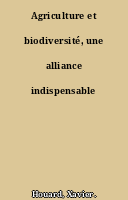 Agriculture et biodiversité, une alliance indispensable