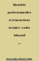 Identités professionnelles et transactions sociales : cadre éducatif dans l'enseignement privé : une profession à inventer