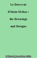 Le Dess-e-in d'Alain Séchas : the Drawings and Designs