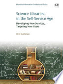 Science Libraries in the Self Service Age : Developing New Services, Targeting New Users