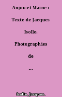 Anjou et Maine : Texte de Jacques Isolle. Photographies de Emmanuel Boudot-Lamotte...