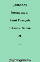 Johannes Joergensen. Saint François d'Assise. Sa vie et son oeuvre. Traduit du danois, avec l'autorisation de l'auteur, par Teodor de Wyzewa. 96e édition.