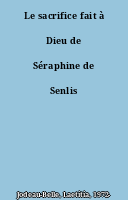 Le sacrifice fait à Dieu de Séraphine de Senlis