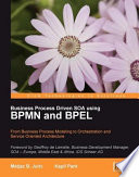 Business process driven SOA using BPMN and BPEL : from business process modeling to orchestration and service oriented architecture