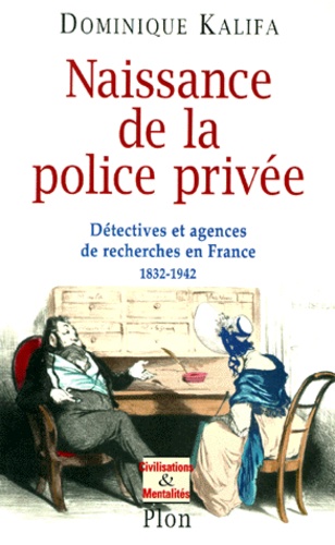 Naissance de la police privée : détectives et agences de recherches en France 1832-1942