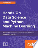 Hands-on data science and Python machine learning : perform data mining and machine learning efficiently using Python and Spark