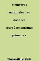 Structures nationales des données socio-économiques primaires.