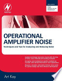 Operational Amplifier Noise : Techniques and Tips for Analyzing and Reducing Noise