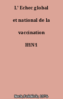 L' Echec global et national de la vaccination H1N1
