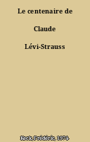 Le centenaire de Claude Lévi-Strauss