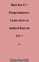 Rust for C++ Programmers : Learn how to embed Rust in C/C++ with ease