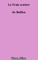 La Vraie nature de Buffon