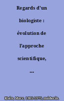 Regards d'un biologiste : évolution de l'approche scientifique, l'enseignement médical strasbourgeois