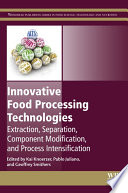 Innovative food processing technologies : extraction, separation, component modification and process intensification
