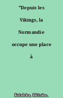 "Depuis les Vikings, la Normandie occupe une place à part"