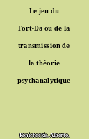Le jeu du Fort-Da ou de la transmission de la théorie psychanalytique