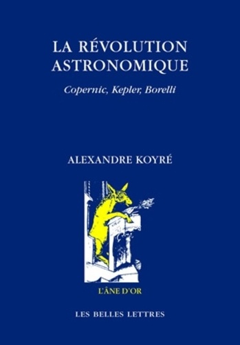 ˜La œrévolution astronomique : Copernic, Kepler, Borelli
