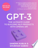 GPT-3 : The Ultimate Guide To Building NLP Products With OpenAI API