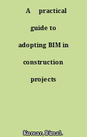 ˜A œpractical guide to adopting BIM in construction projects