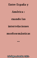 Entre España y América : cuando las interrelaciones morfosemánticas del español dificultan la traducción