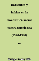 Hablantes y hablas en la novelística social centroamericana (1940-1970) : para una tipificación dialectológica del discurso literario regional