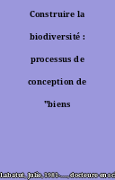 Construire la biodiversité : processus de conception de "biens communs"