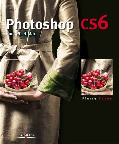 Photoshop CS6 : pour PC et Mac