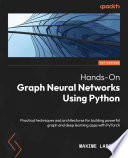 Hands-On Graph Neural Networks Using Python : Practical techniques and architectures for building powerful graph and deep learning apps with PyTorch