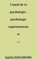 L'unité de la psychologie : psychologie expérimentale et psychologie clinique