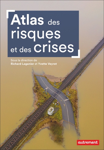 Atlas des risques et des crises : dans le monde et en France