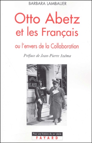 Otto Abetz et les Français : ou l'envers de la Collaboration