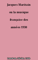 Jacques Maritain ou la musique française des années 1930
