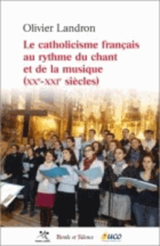 Le catholicisme français au rythme du chant et de la musique (XXe-XXIe siècles)