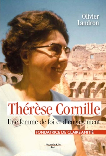Thérèse Cornille fondatrice de Claire Amitié : une femme de foi et d'engagement