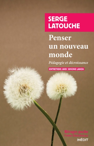 Penser un nouveau monde : pédagogie et décroissance : entretiens / Serge Latouche, Simone Lanza.