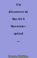 A la découverte de Mac OS X Mavericks : spécial grands débutants !
