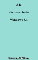 A la découverte de Windows 8.1