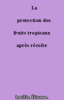 ˜La œprotection des fruits tropicaux après récolte