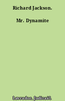 Richard Jackson. Mr. Dynamite