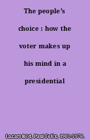 The people's choice : how the voter makes up his mind in a presidential campaign