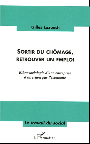 Sortir du chômage, retrouver un emploi : ethnosociologie d'une entreprise d'insertion par l'économie