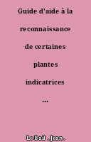 Guide d'aide à la reconnaissance de certaines plantes indicatrices de zones humides en Pays de la Loire : recueil de 51 fiches.
