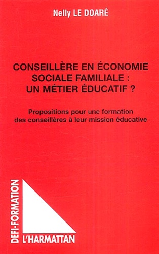 Conseillère en économie sociale familiale : un métier éducatif ? : propositions pour une formation des conseillères à leur mission éducative