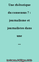 Une rhétorique du consensus ? : journalisme et journalistes dans une télévision locale (TV10 Angers)